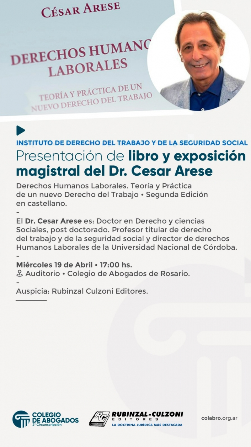 Presentación de libro y charla magistral del Dr. Cesar Arese - Derechos Humanos Laborales. Teoría y Practica de un nuevo Derecho del Trabajo - 19/04/2023